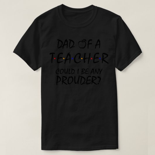T-shirt Fier papa d'un enseignant 1 (Design devant)