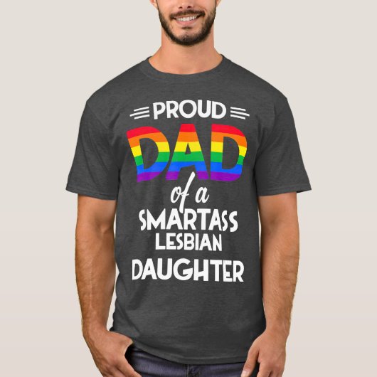 T-shirt Fier papa d'une fille lesbienne Smartass LGB (Devant)