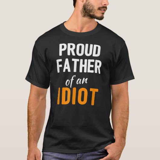 T-shirt Fier Père d'un Idiot Drôle Fête des pères Plaisant (Devant)