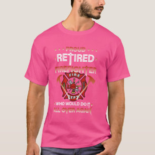 T-shirt Fier Pompier Retraité Fier Pompier Presen