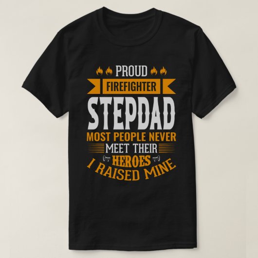 T-shirt Fier Pompier STEPDAD La Plupart Des Gens Ne Rencon (Design devant)