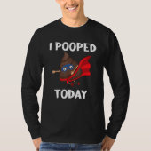 T-shirt Fier Pooper Poop Part J'Ai Poopé Aujourd'Hui (Devant)