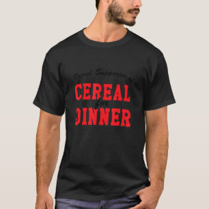 T-shirt Fier Supporter De Céréales Pour Le Dîner, Travaill