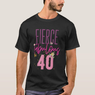 T-shirt Fierce Fabuleux 40 40e Anniversaire Chemise femmes