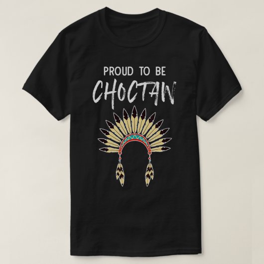 T-shirt Fière D'Être Choctaw, Chef De Fierté Amérindienne (Design devant)