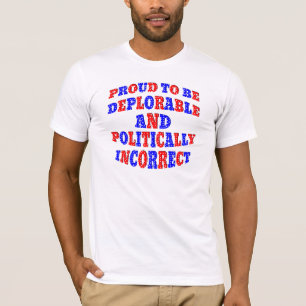 T-shirt Fière D'Être Déplorable Et Politiquement Incorrect