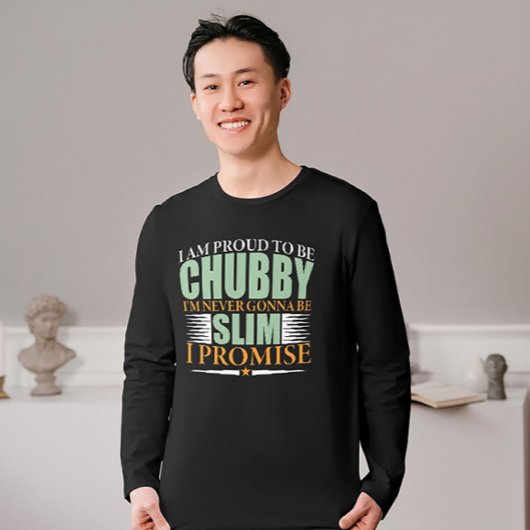 T-shirt Fière et déclaration de Chubby Tee