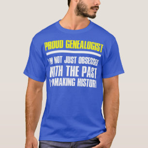 T-shirt Fière généalogiste Je ne suis pas seulement obsédé