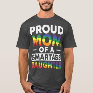 T-shirt Fière maman d'une fille lesbienne Smartass LGBT Pr