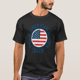 T-shirt Fière nouvelle citoyenne 2023 US Citoyenneté Améri