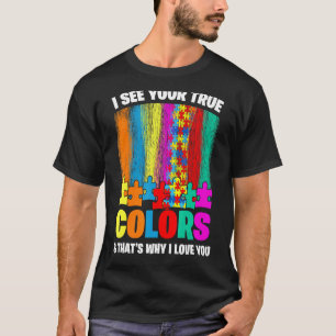 T-shirt Fierté autistique Je vois tes vraies couleurs C'es