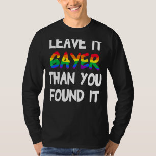 T-shirt Fierté Laisser Gayer Que Vous L'Avez Trouvé