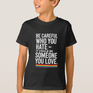 T-shirt Fierté LGBT Soyez Prudent Qui Vous Détestez Citati