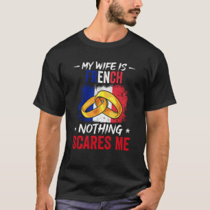 T-shirt Fierté Ma Femme Est Française Rien Ne Me Fait Peur