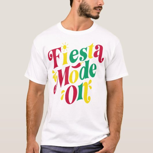 T-Shirt Fiesta Mode On Cinco de Mayo (Devant)