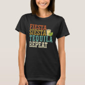 T-shirt Fiesta Siesta Tequila Repeat Alcohol Drinker Drink (Devant)