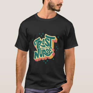 T-shirt Fiez-vous à moi, je suis infirmière