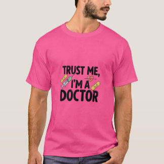 T-shirt Fiez-vous à moi, je suis médecin – Audacieux & Con