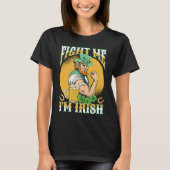 T-shirt Fight Me I'm Irish St Pattys Day St Patricks Day (Devant)