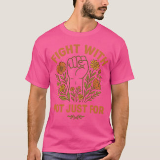 T-shirt Fight With Not Just For, Human Rights