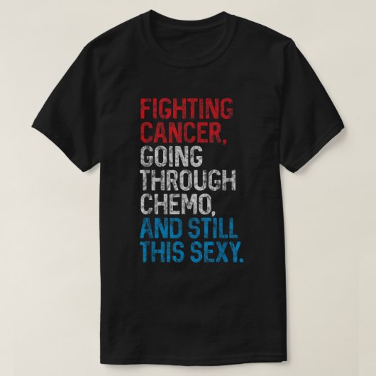 T-shirt Fighting Cancer Funny Chemo Warrior Shirt (Design devant)