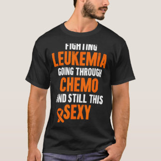 T-shirt Fighting leukemia chemo and funny cancer quote