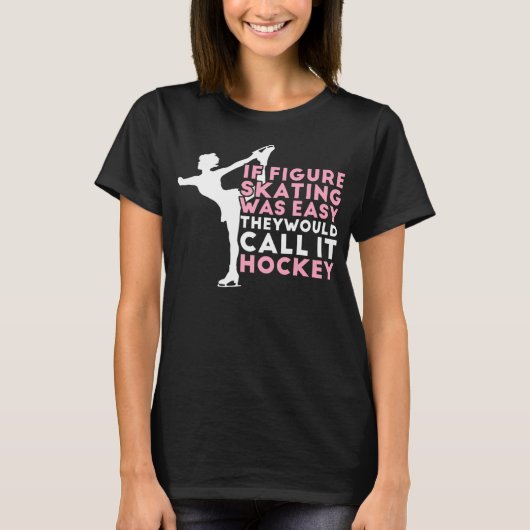 T-shirt Figure de Skating Funny Saying Ice Skating Gift Fo (Devant)