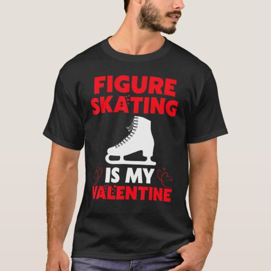 T-shirt Figure Skating Is My Valentine Figure Skating Vale (Devant)