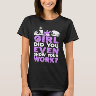 T-shirt Fille Avez-Vous Même Montré Votre Travail Drôle Co