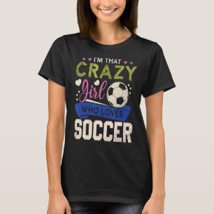 T-shirt Fille de football Fille folle qui aime jouer de fo