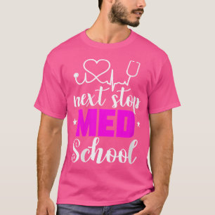 T-shirt Filles Prochain arrêt Med School Futur Docteur Méd