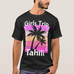 T-shirt Filles Trip Tahiti Anniversaire Girl Squad Buts Ma