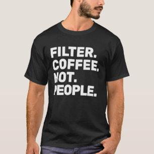 T-shirt Filtrer Café Non Personnes Espresso Barista Cafe C