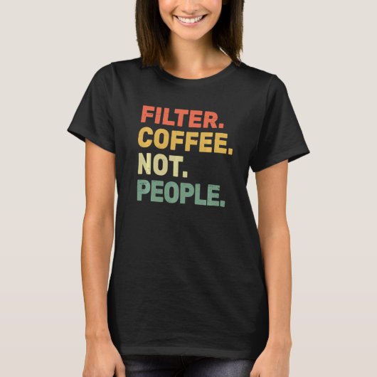 T-shirt Filtrer Café Non Personnes Espresso Barista Café C (Devant)
