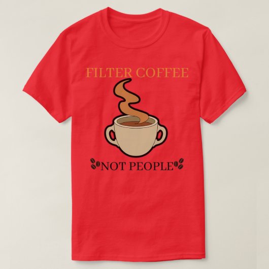 T-shirt Filtrer le café pas les gens 29 (Design devant)