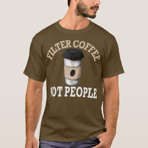 T-shirt Filtrer le café pas les gens Conception Vintage 2
