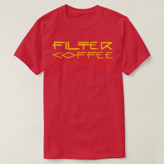 T-shirt Filtrer le café pas les gens Drôle Citation de caf (Design devant)