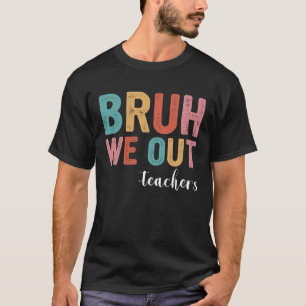 T-shirt Fin d'année scolaire Professeur Bruh on se casse l