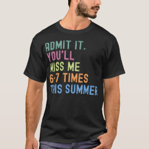 T-shirt Fin de l'année scolaire, enseignant, avouez que vo