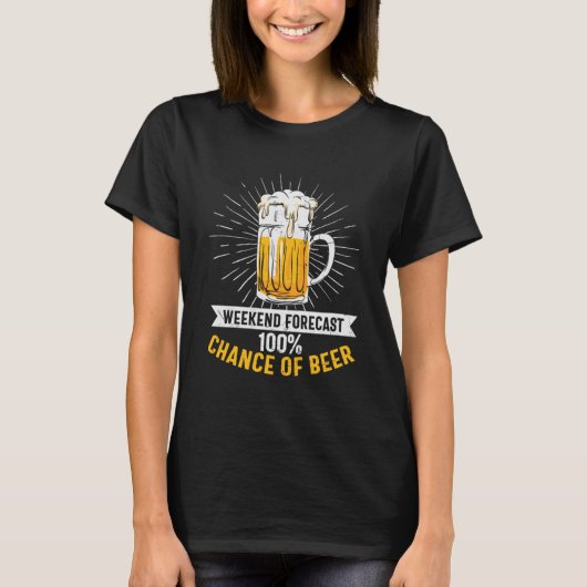 T-shirt Fin De Semaine De La Bière Prévision 100 Chance De (Devant)