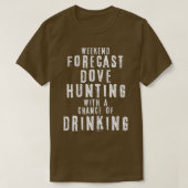 T-shirt Fin De Semaine De Prévision La Chasse Dove Avec Un (Design devant)