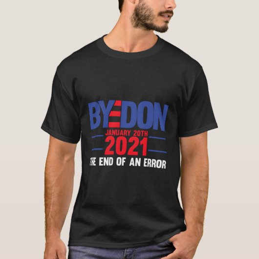 T-shirt Fin D'Une Erreur 20 Janvier 2021 Bye Don Inaugura (Devant)