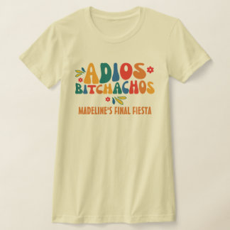 T-shirt Finale Fiesta Mexico Bachelorette Adios Bitchachos