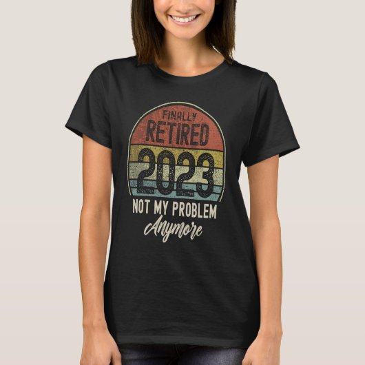 T-shirt Finalement Retraité 2023 Pas mon problème Plus Vin (Devant)