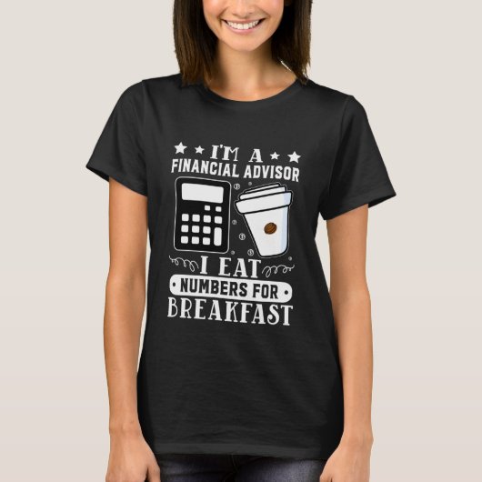 T-shirt Financial Advisor I Eat Numbers For Breakfast (Devant)