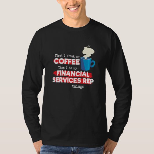 T-shirt Financial Services Rep & Coffee Saying (Devant)