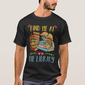 T-shirt Find Me At The Library Lover Book Funny School Lib