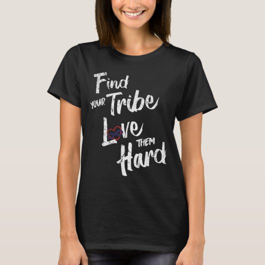 T-shirt Find Your Tribe Love Them Hard Funny Family Reunio (Devant)