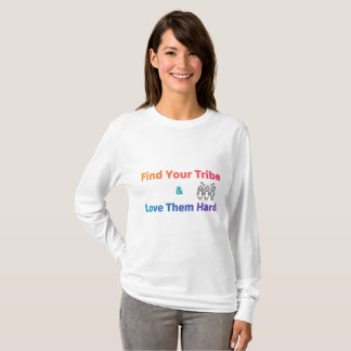 T-shirt Find Your Tribe Love Them Hard Inspirational 