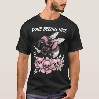 T-shirt Fini d'être gentil, joli bourdon